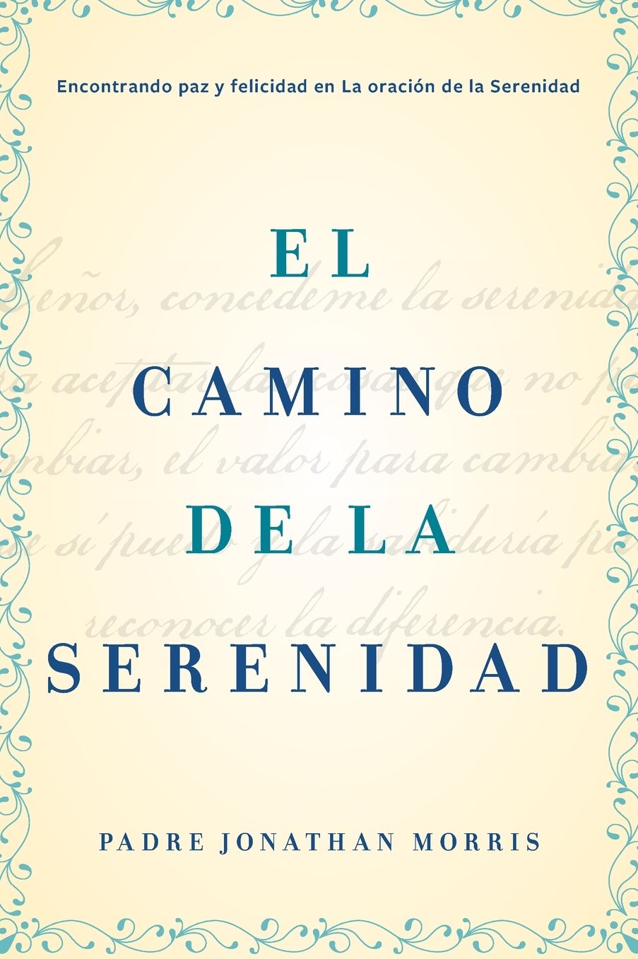 La serenidad: Encontrando paz y felicidad en la Oracion de la Serenidad