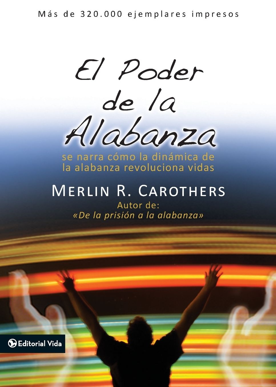 El Poder de la Alabanza: Se Narra como la Dinamica de la Alabanza, Revoluciona Vidas