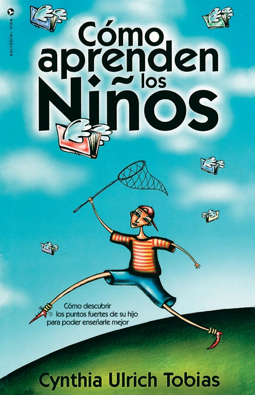 Como Aprenden los Ninos: Como descubrir los puntos fuertes de su hijo para poder ensenarle mejor