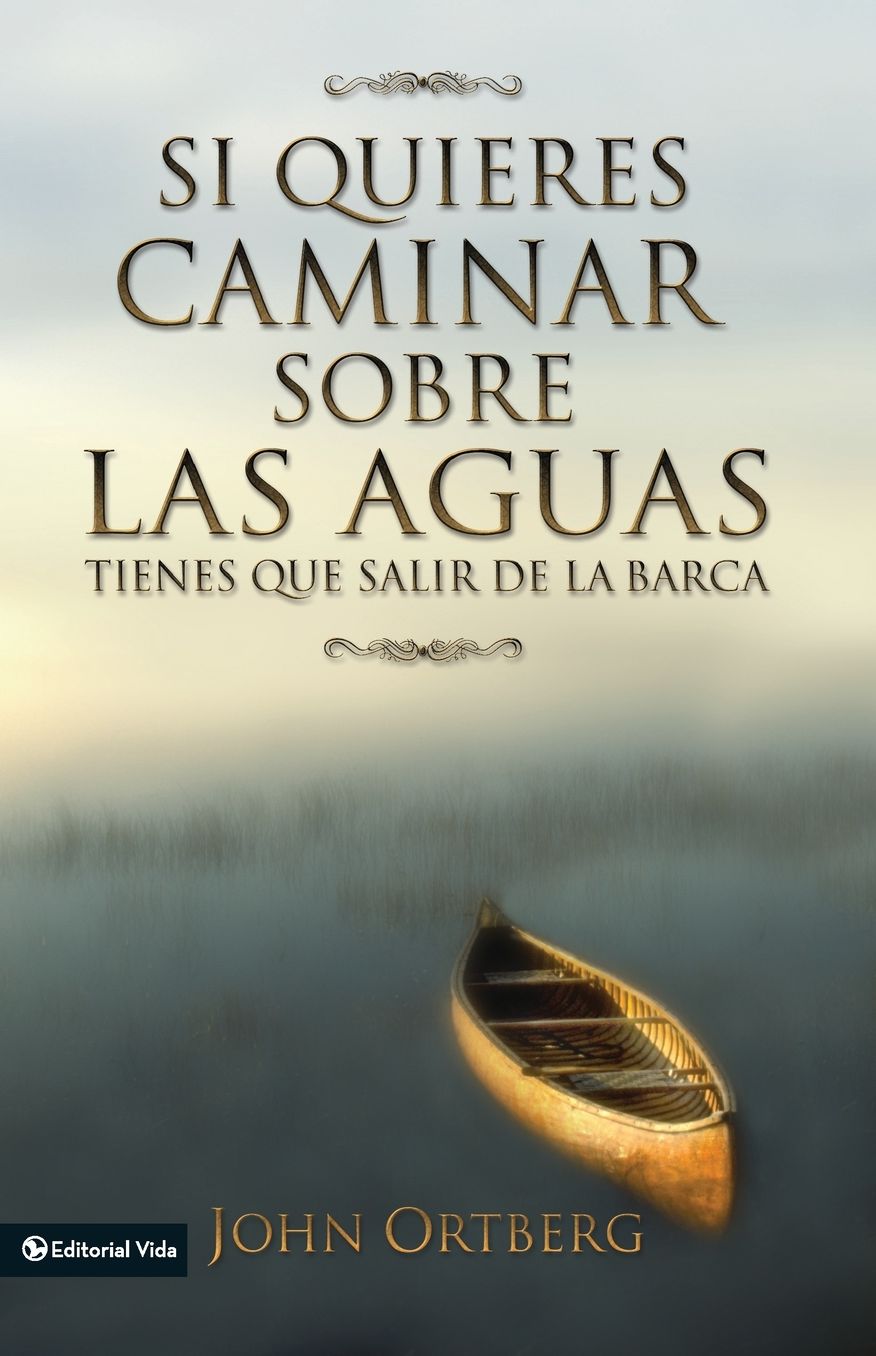 SI Quieres Caminar Sobre Las Aguas Tiene Que Salir de la Barca