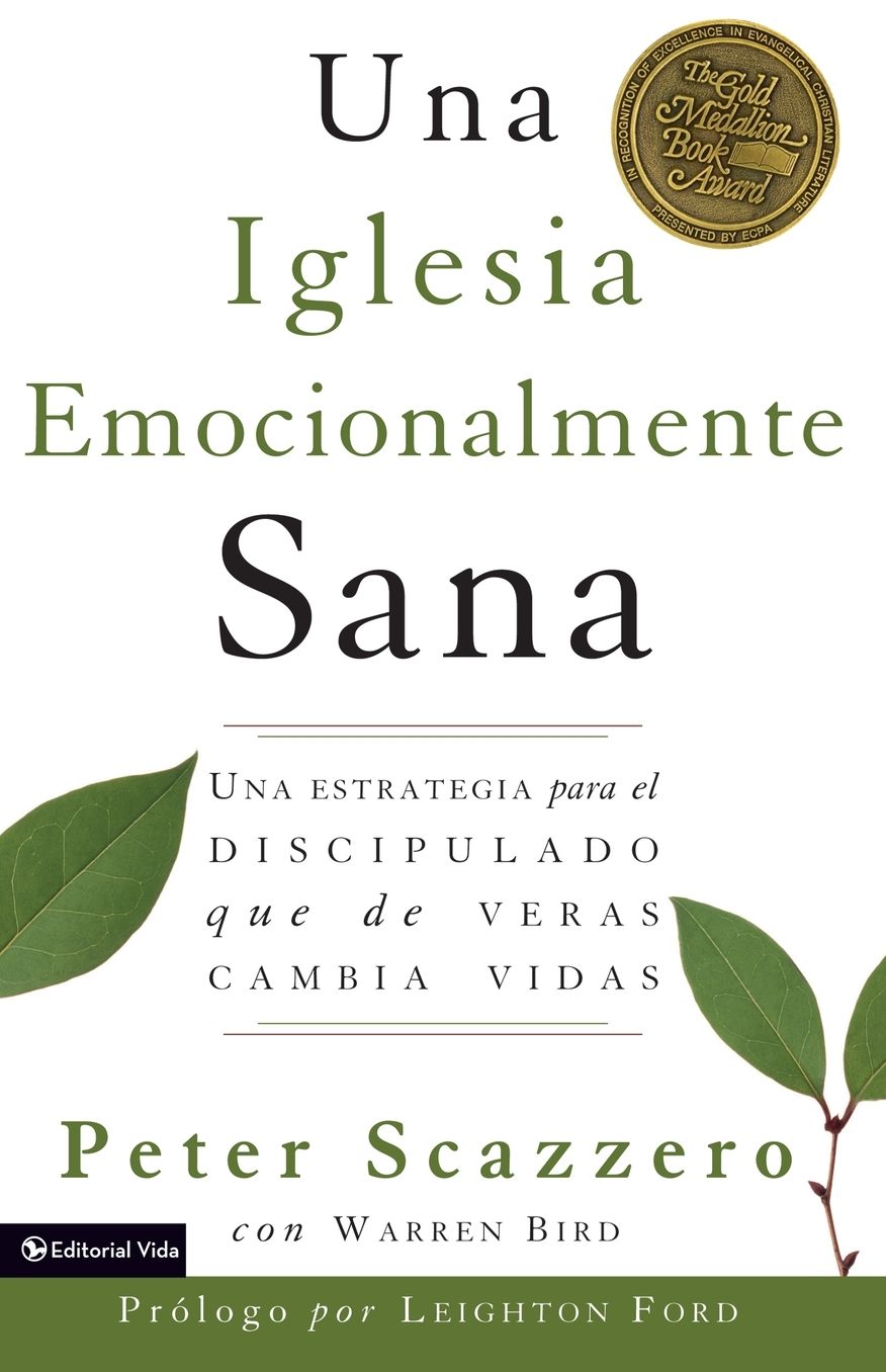 La Iglesia Emocionalmente Sana: Una estratejia para el Discipulado que de veras cambia vidas
