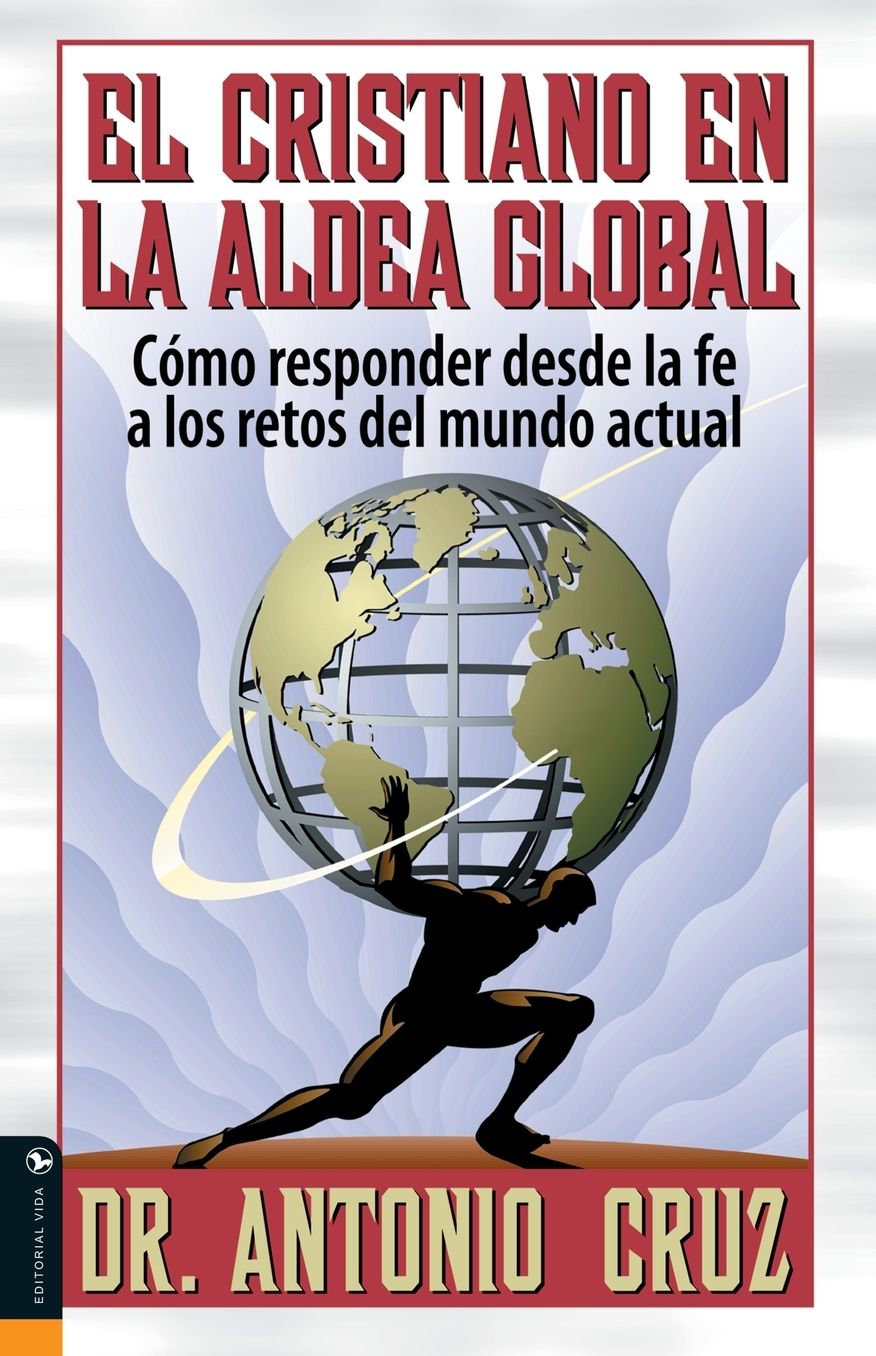 El cristiano en la aldea global: Como responder desde la fe a los retos del mundo actual