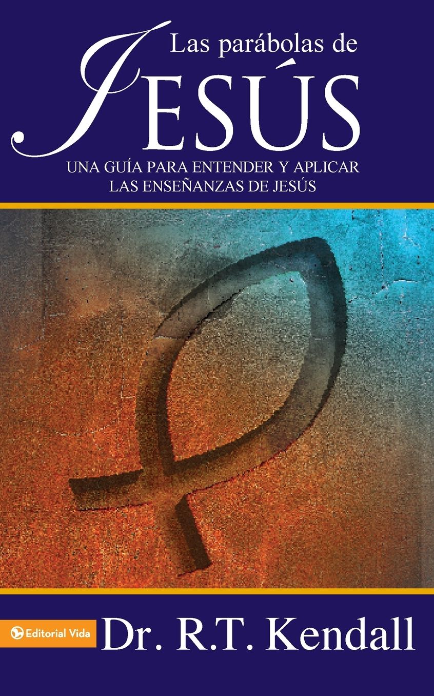Las Parabolas de Jesus: Una guia para entender y aplicar las ensenanzas de Jesus