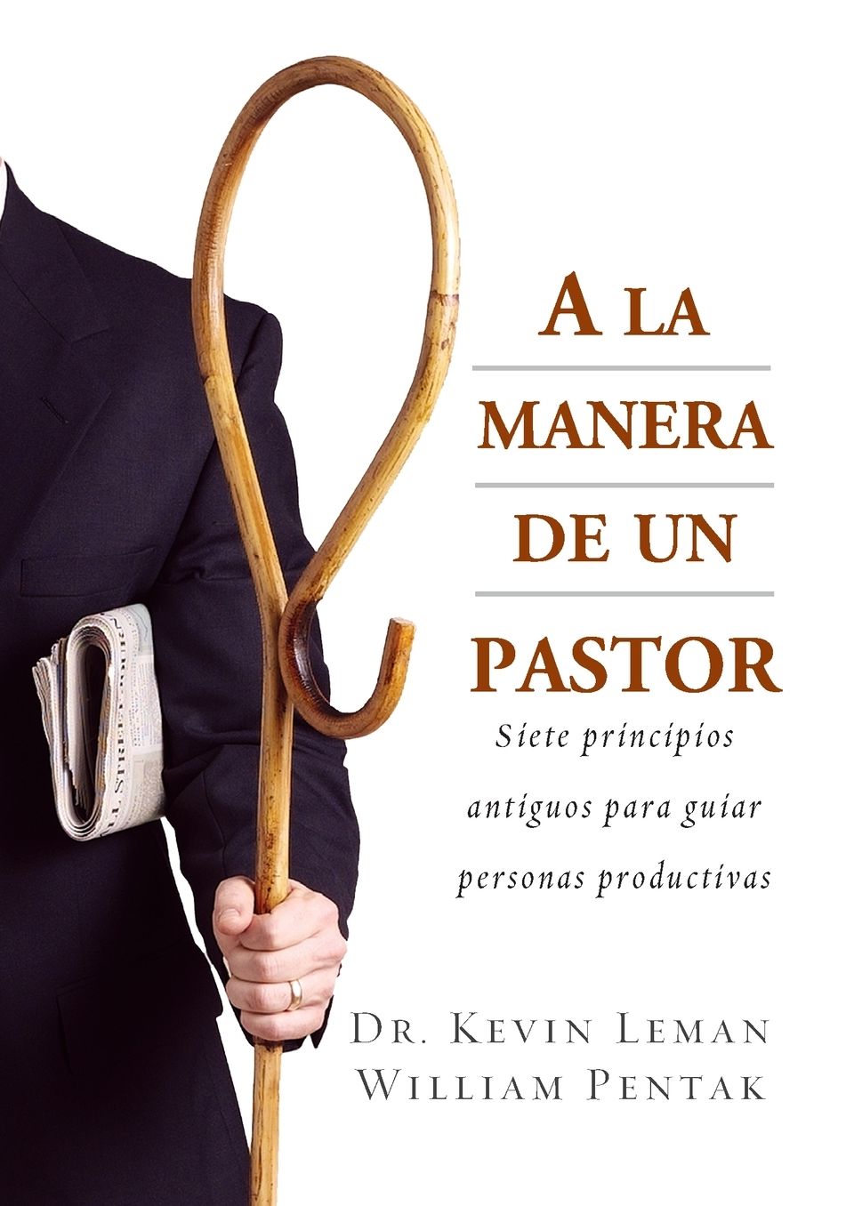 A la Manera de un Pastor: Siete secretos antiguos para guiar personas productivas