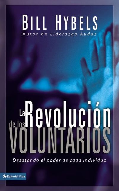 La revolucion de los voluntarios: Desatando el poder de cada individuo