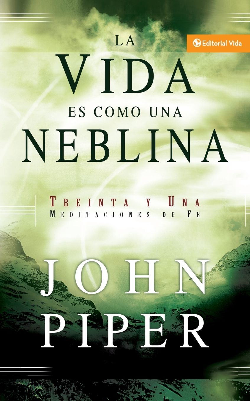 La vida es como una neblina: Treinta y una meditaciones de fe (Life as a Vapor: Thirty-One Meditations for Your Faith)