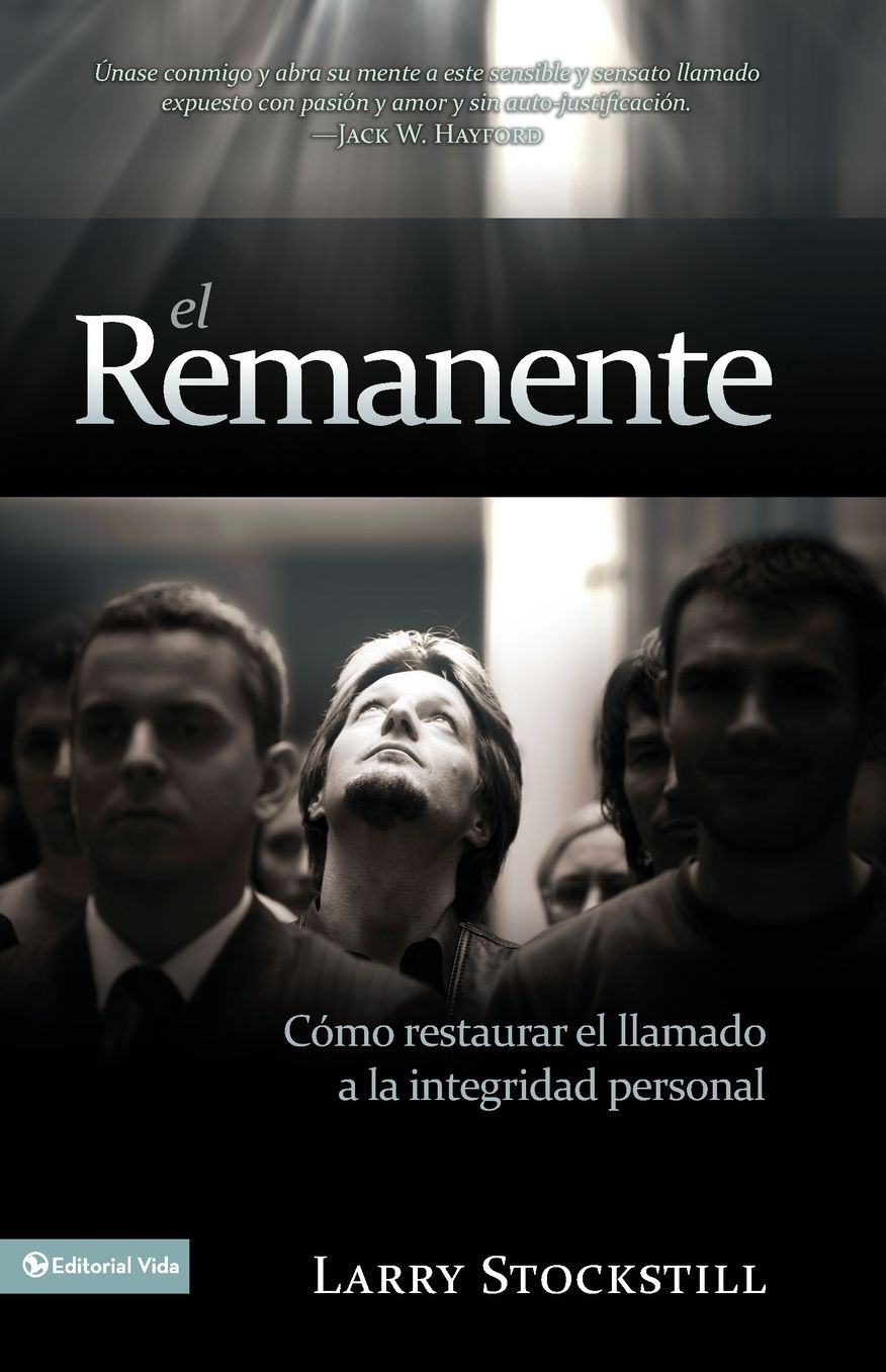 El Remanente: Como Restaurar el Ilamado a la Integridad Personal