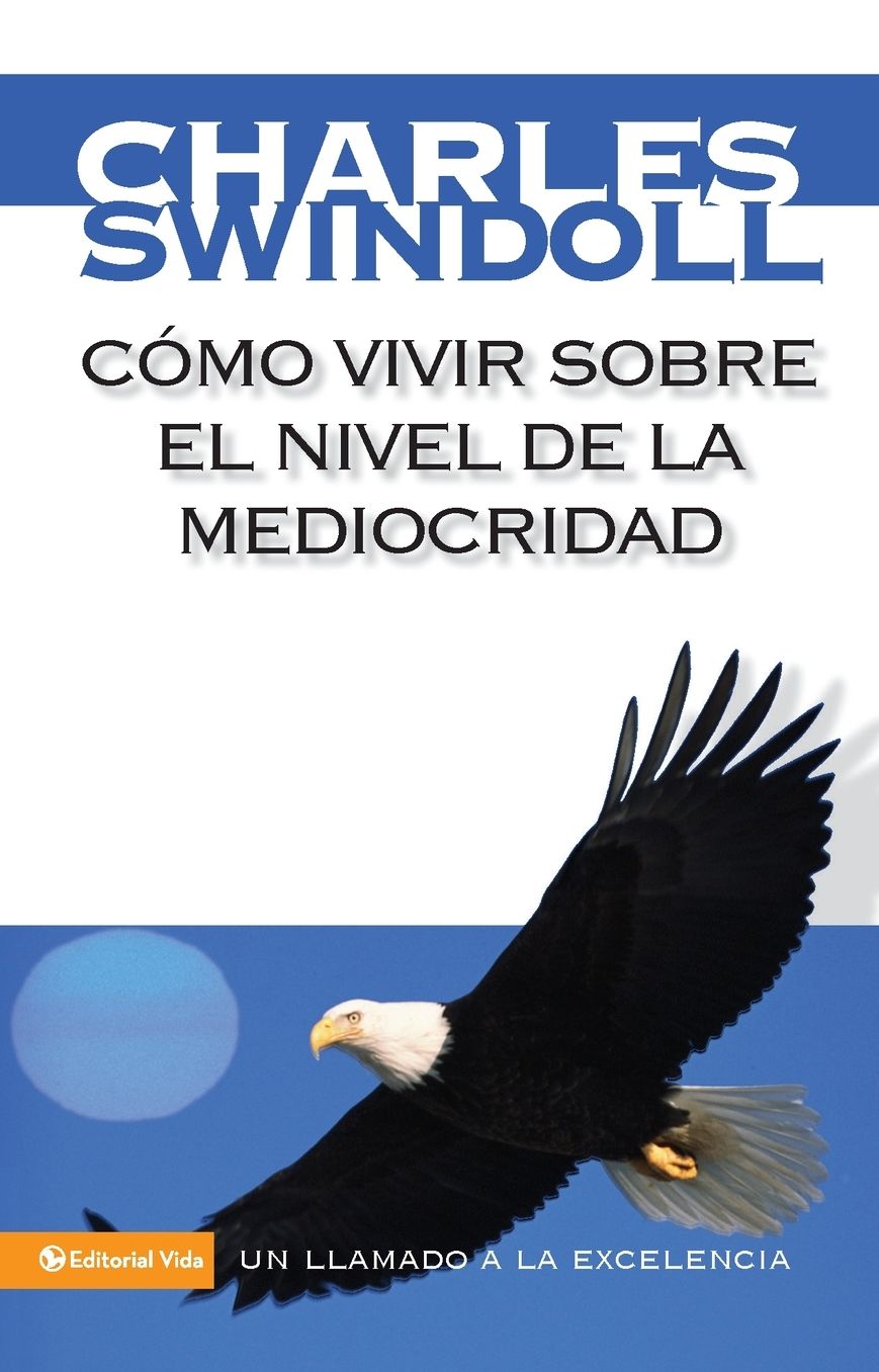 Como vivir sobre el nivel de la mediocridad: Un llamado a la excelencia