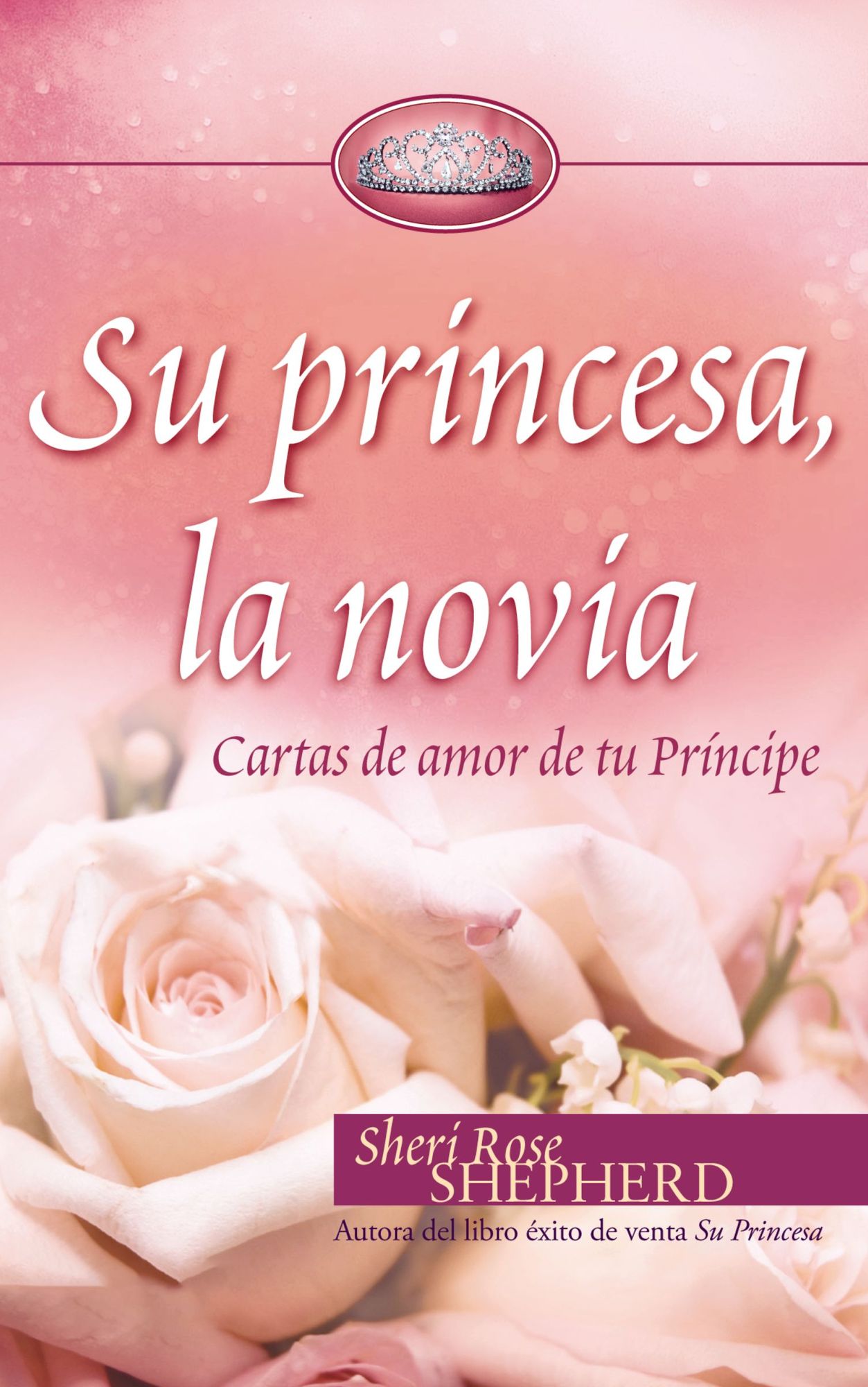 Su Princesa, la Novia: Cartas de Amor de Tu Principe = His Princess the Bride