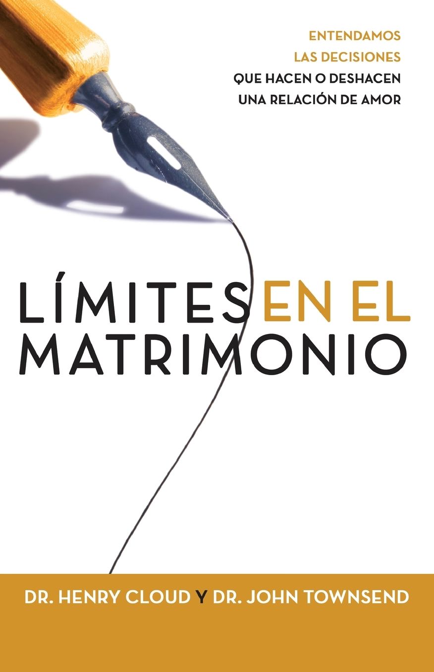 Límites para el matrimonio: Entendiendo las decisiones que hacen o deshacen un relación de amor (Boundaries in Marriage: Understanding the Choices That Make or Break Loving Relationships)