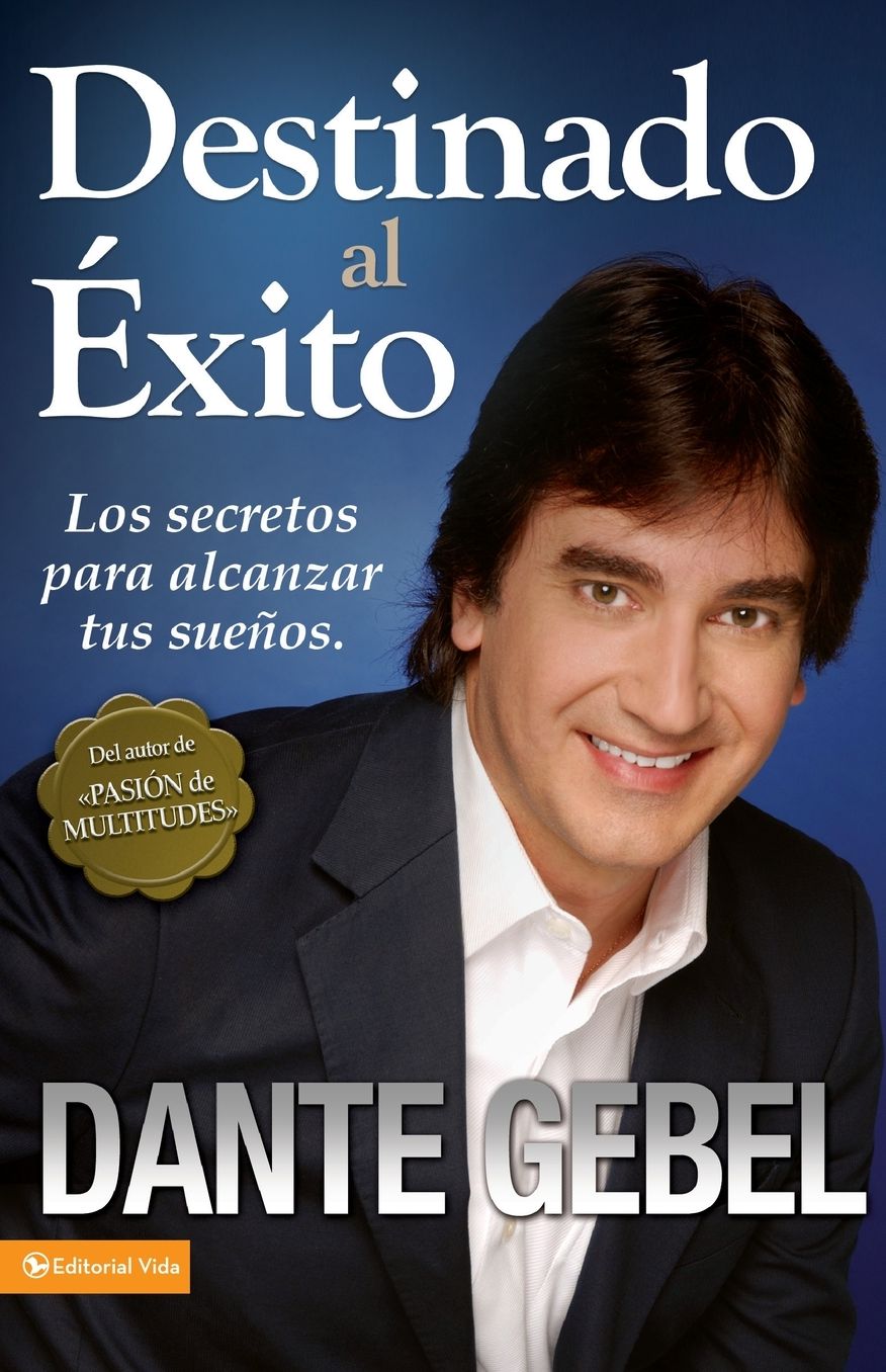 Destinado al Exito: Como Alcanzar Tus Mejores Suenos