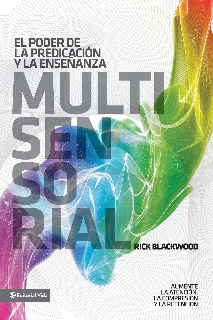 El Poder de la predicacion y la ensenanza Multisensorial: Aumenta la atencion, la comprension y la Retencion
