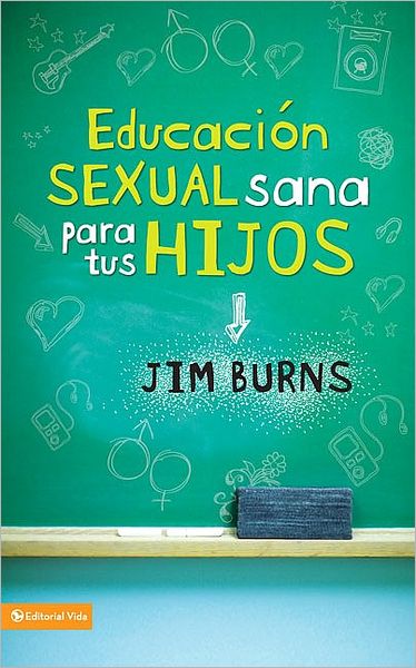 Educacion sexual sana para tus hijos (Teaching Your Children Healthy Sexuality)