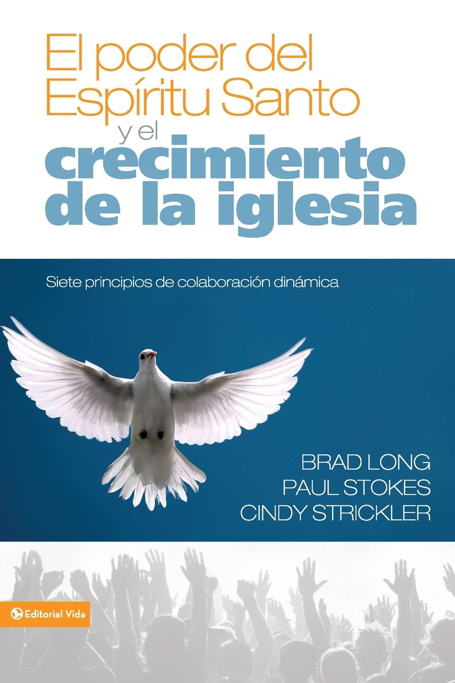 El Poder del Espiritu Santo y el crecimiento de la Iglesia: Siete principios de colaboracion Dinamica