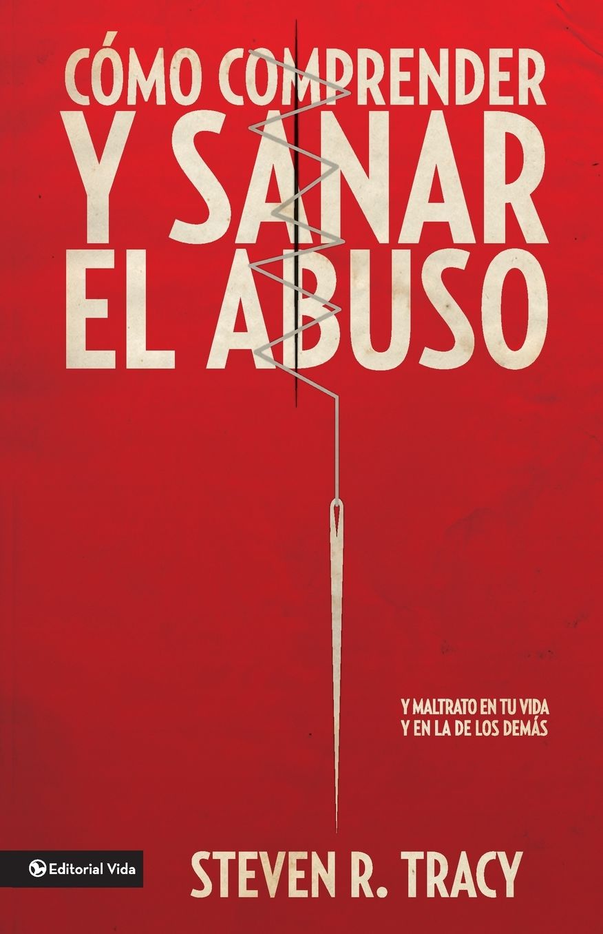 Comprende y sana el abuso en tu Vida: Understanding and Healing Abuse