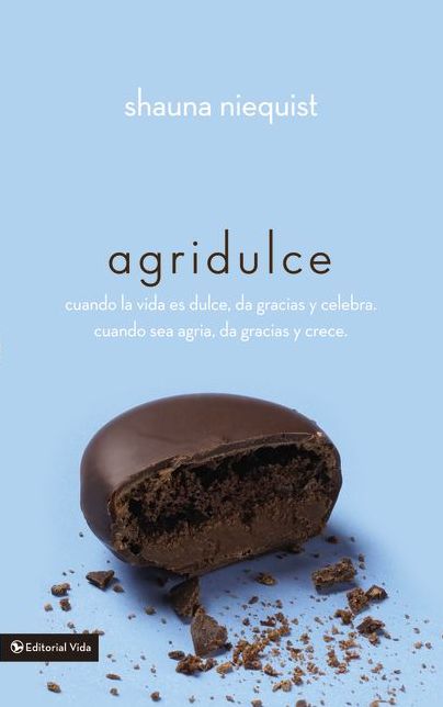 Agridulce: Cuando la vida es dulce, da gracias y celebra. Cuando sea agria, da gracias y crece. (Bittersweet)
