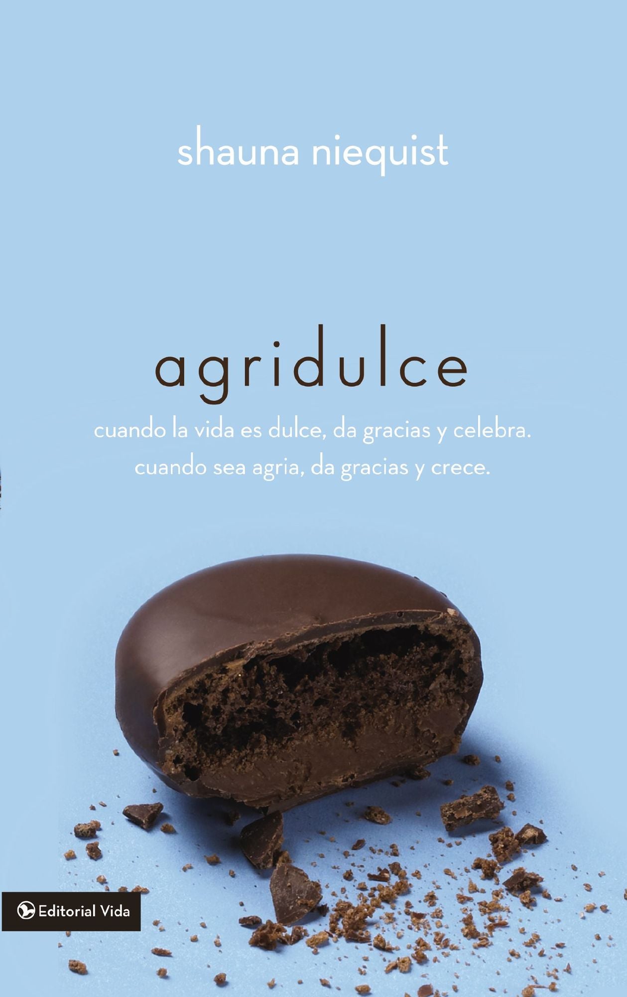Agridulce: Cuando la vida es dulce, da gracias y celebra. Cuando sea agria, da gracias y crece. (Bittersweet)