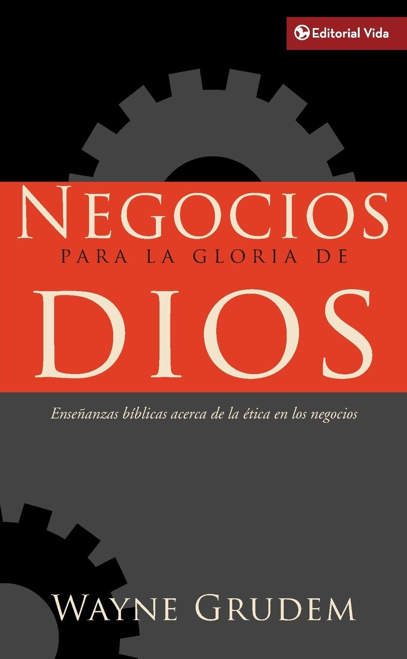 Negocios para la gloria de Dios: The Bible's Teaching on the Moral Goodness of Business