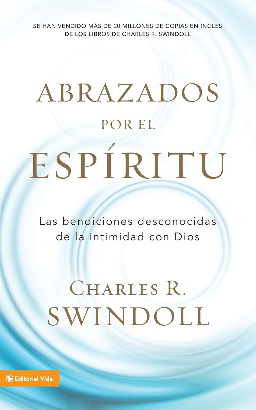 Abrazados por el Espiritu: Las bendiciones desconocidas de la intimidad con Dios