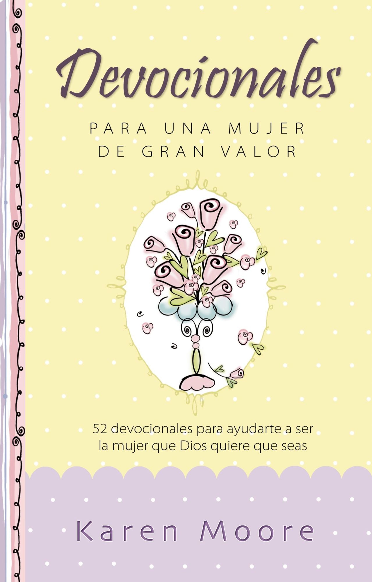 Devocionales para una mujer de gran valor: 52 Devotions on Embracing the Woman God Created You to Be