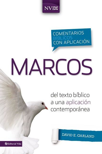 Comentario biblico con aplicacion NVI Marcos: Del texto biblico a una aplicacion contemporanea