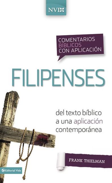 Comentario biblico con aplicacion NVI Filipenses: Del texto biblico a una aplicacion contemporanea