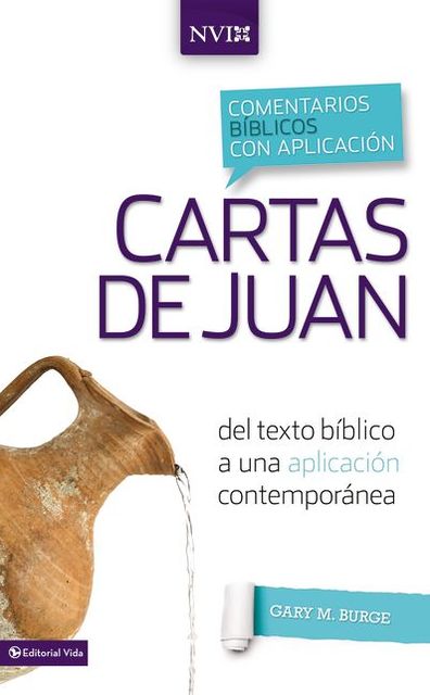 Comentario NVI Cartas de Juan: Del texto biblico a una aplicacion contemporanea