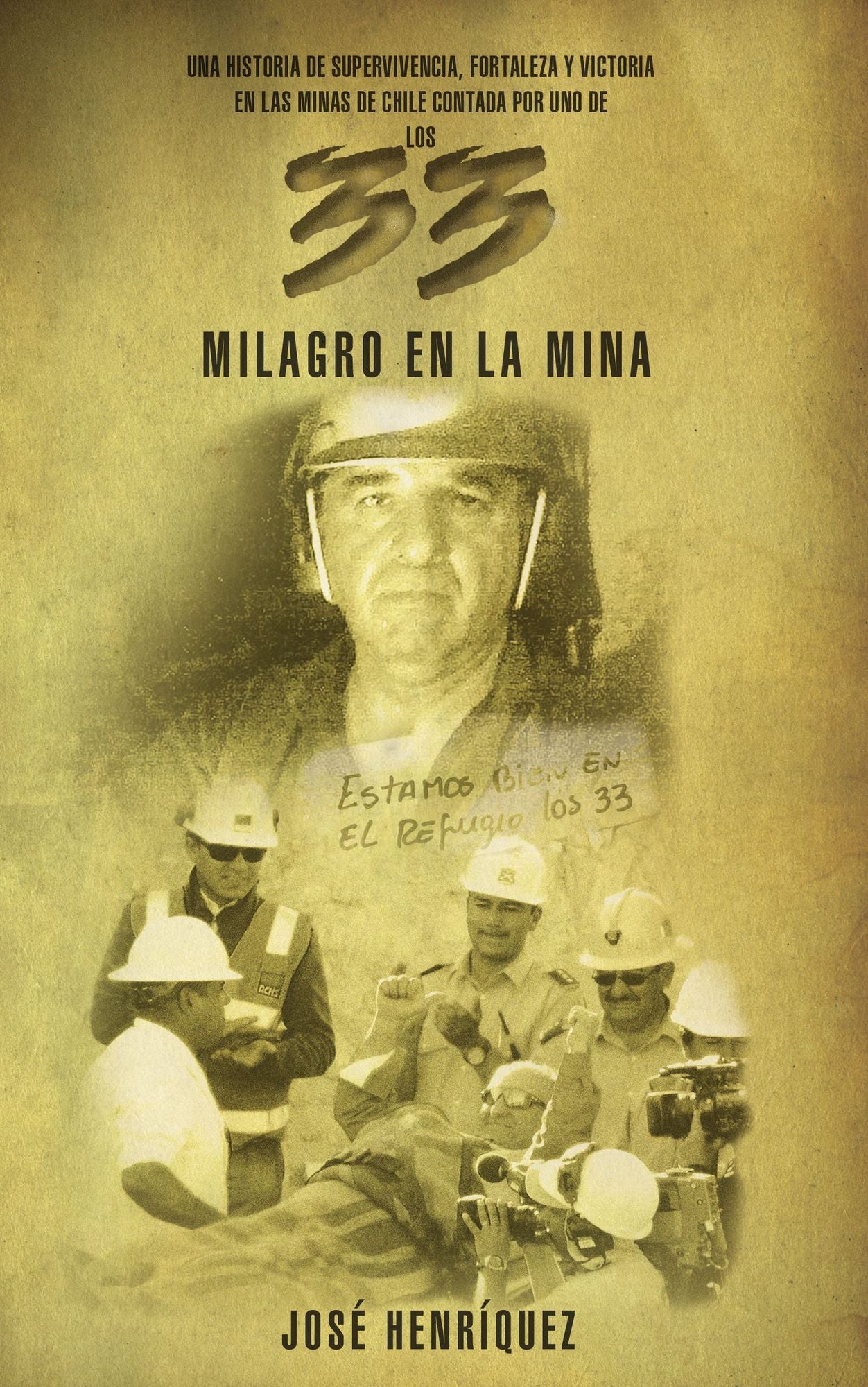 Milagro en la mina: Un hombre que sobrevivió por su fortaleza y su fe, en la minas de Chile