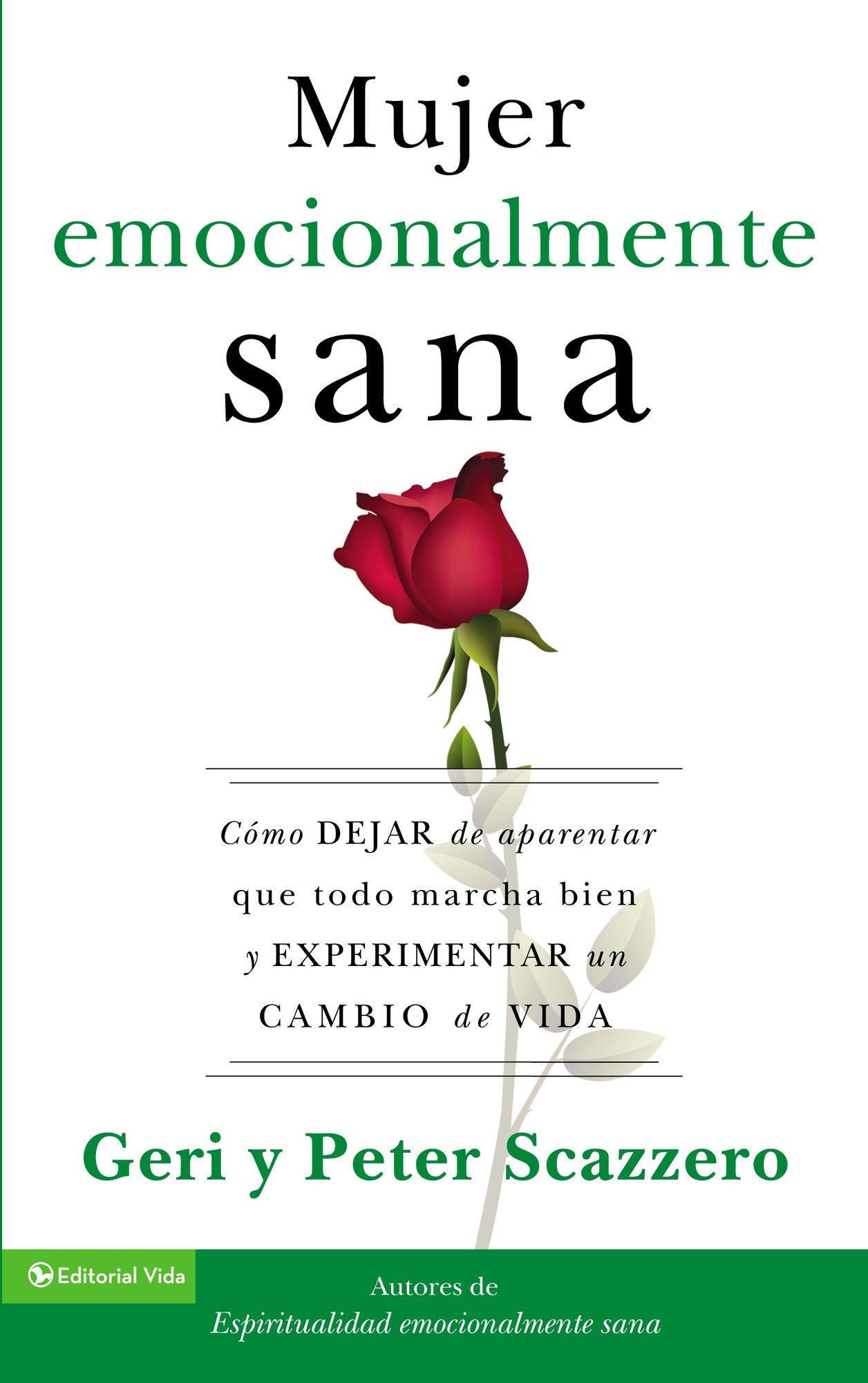 La mujer emocionalmente sana: Cómo dejar de aparentar que todo marcha bien y experimentar un cambio de vida