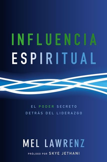 Influencia Espiritual: El poder secreto detras del liderazgo