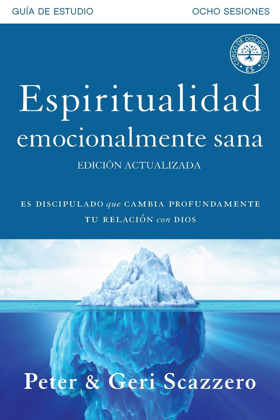 Espiritualidad Emocionalmente Sana - Guï¿½a de Estudio: Es Imposible Tener Madurez Espiritual Si Somos Inmaduros Emocionalmente