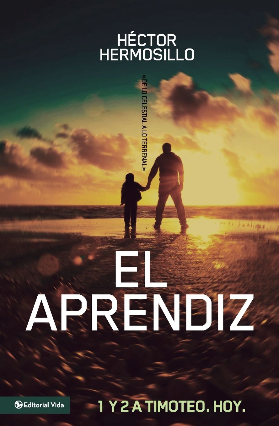 El aprendiz: De lo celestial a lo terrenal 1 y 2 de Timoteo
