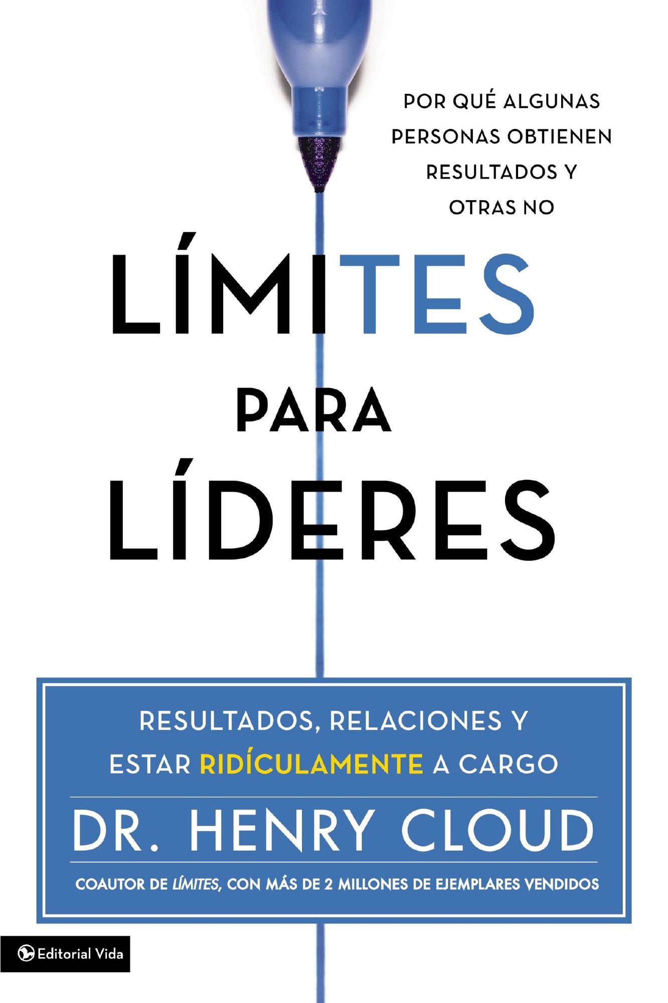 Limites para lideres: Resultados, relaciones y estar ridículamente a cargo