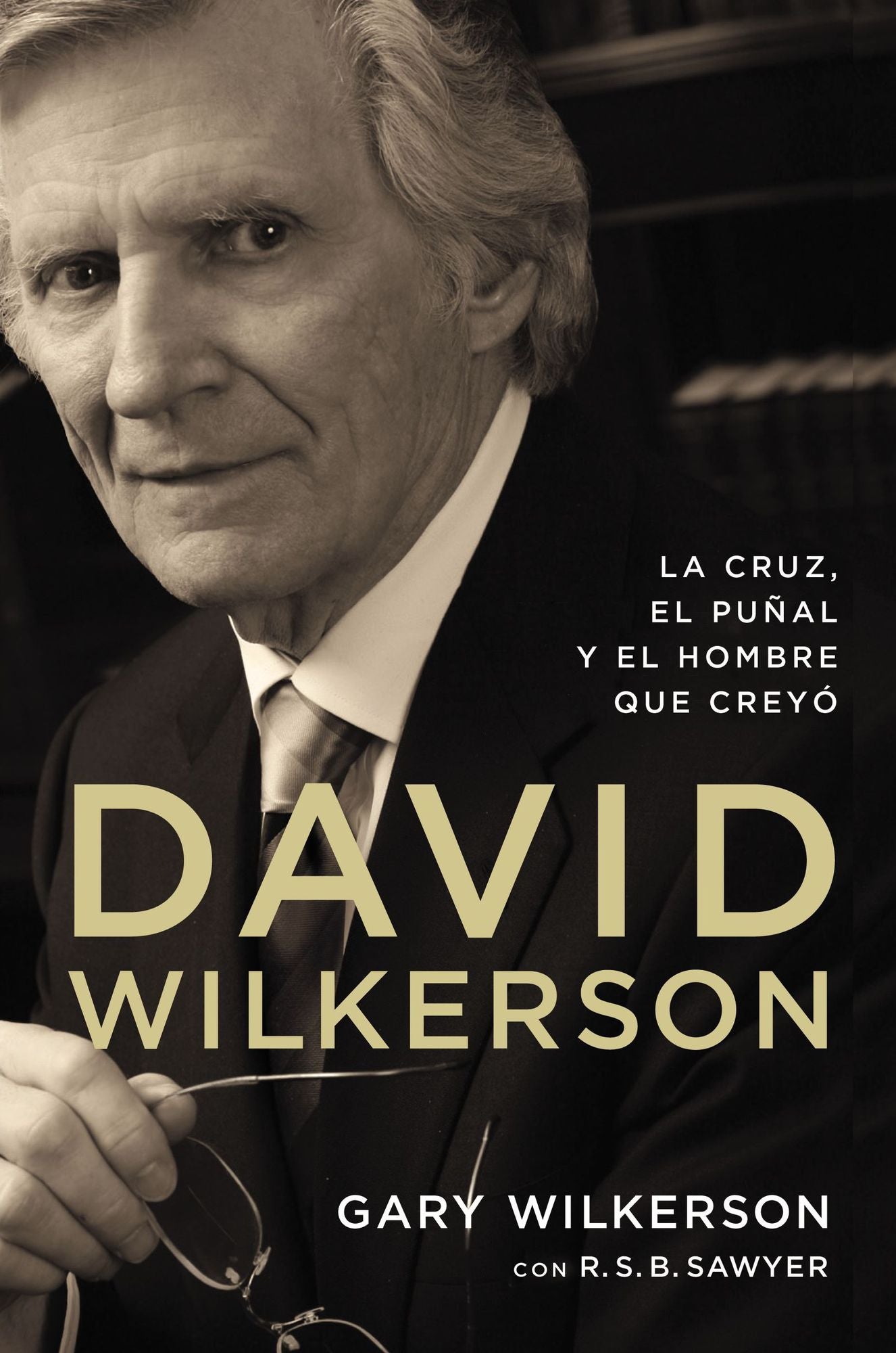 David Wilkerson: La cruz, el punal y el hombre que creyo