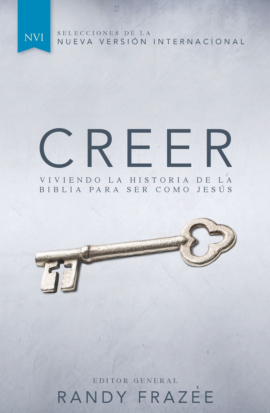 Creer: Viviendo La Historia de la Biblia Para Ser Como Jesï¿½s