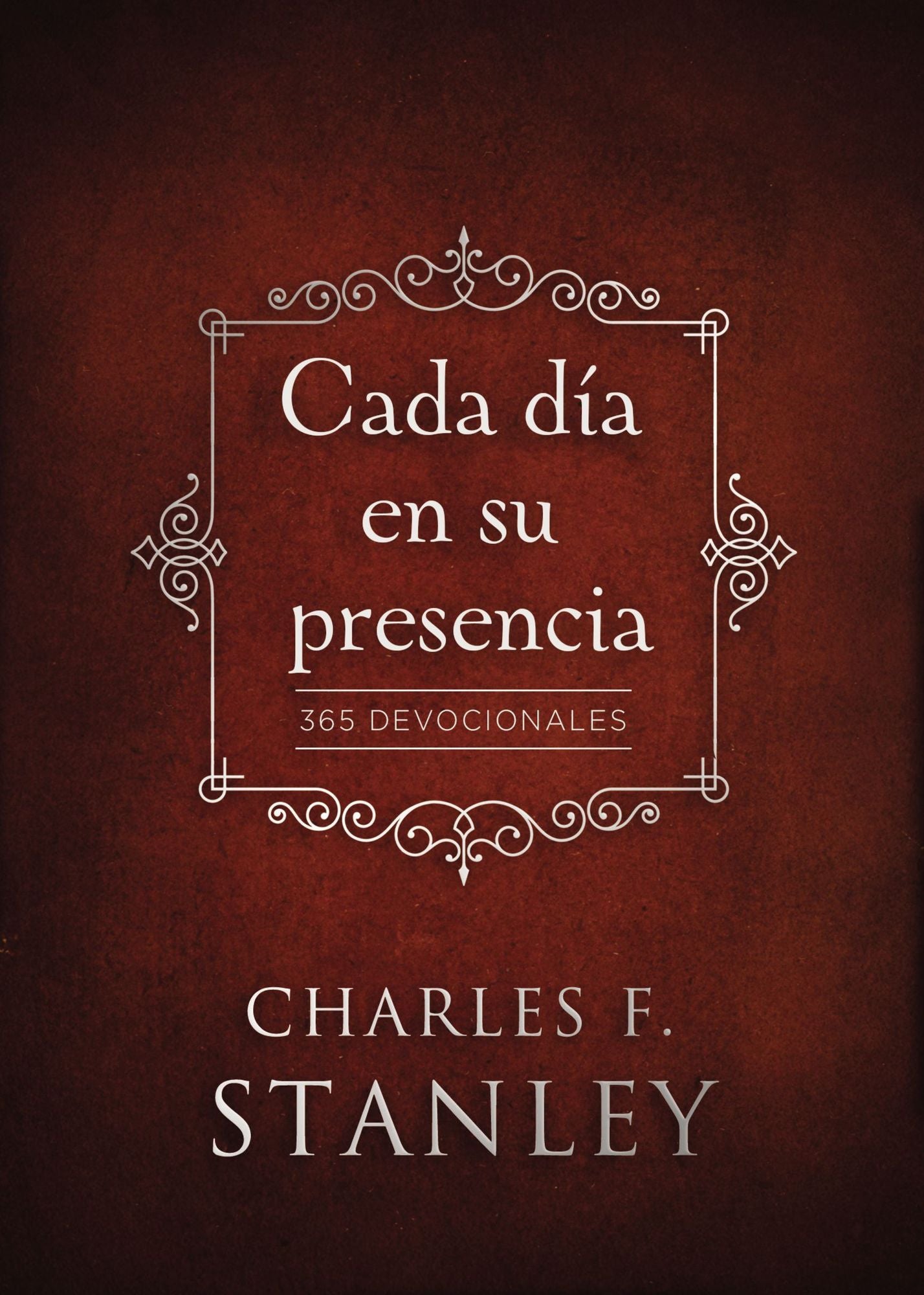 Cada Dï¿½a En Su Presencia: 365 Devocionales