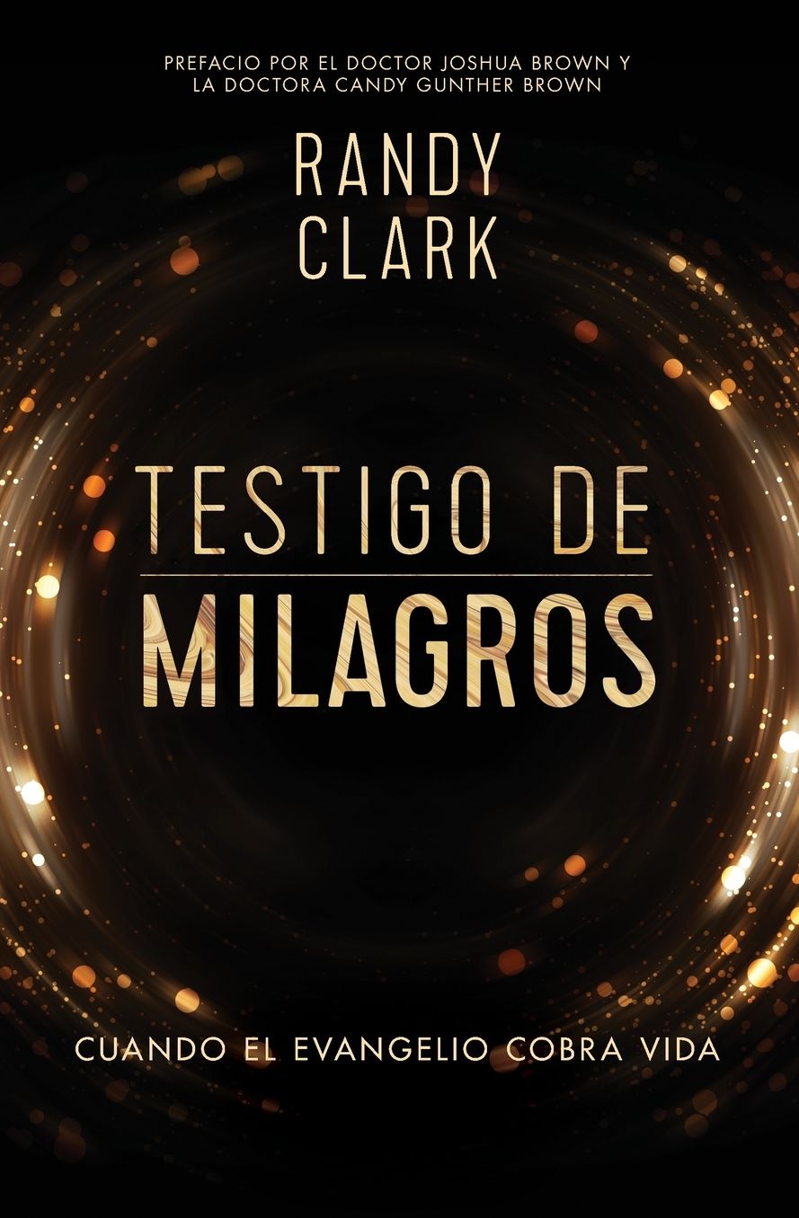 Testigo de Milagros: Cuando El Evangelio Cobra Vida