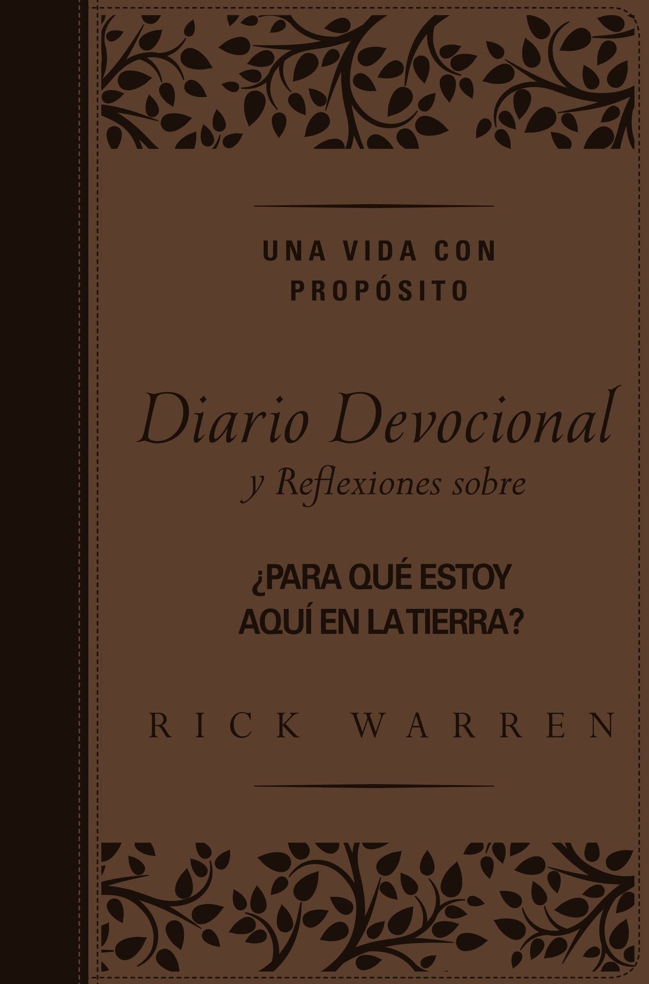 Una Vida Con Propï¿½sito Diario Devocional, Leathersoft: Reflexiones Sobre ï¿½Para Quï¿½ Estoy Aquï¿½ En La Tierra?
