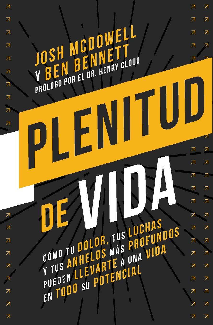 Plenitud de Vida: Cï¿½mo Tu Dolor, Tus Luchas Y Tus Anhelos Mï¿½s Profundos Pueden Llevarte a Una Vida En Todo Su Potencial