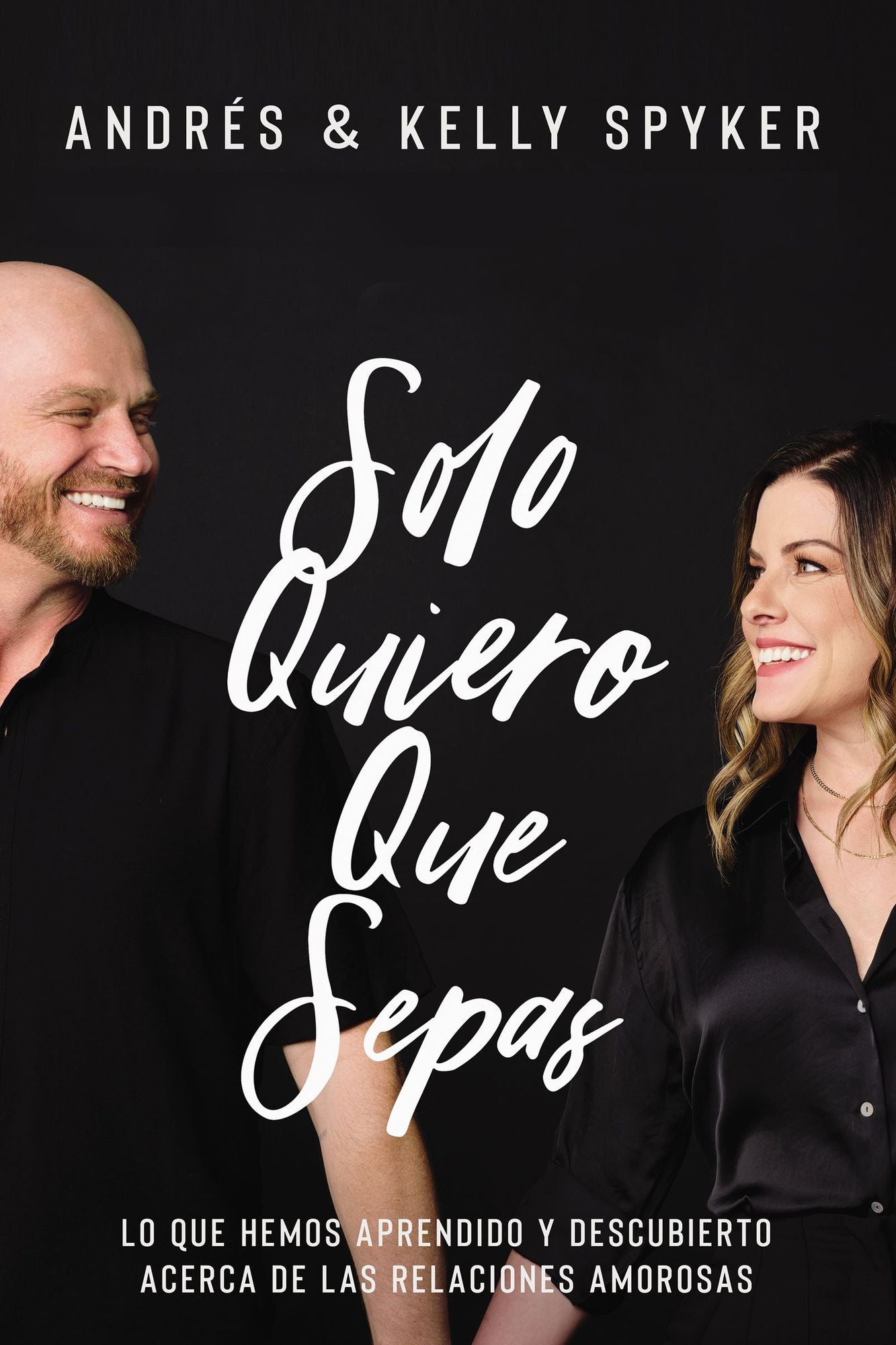 Solo Quiero Que Sepas: Cï¿½mo Sobrevivir Y Triunfar En El Matrimonio