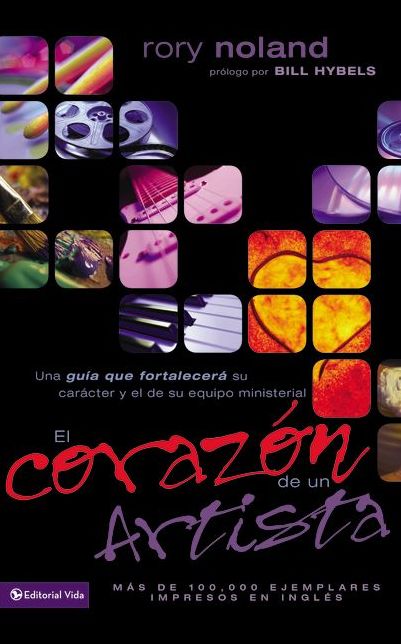 El corazón de un artista: Una guía que fortalecerá su carácter y el de su equipo ministerial