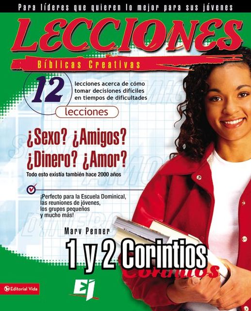 Lecciones bíblicas creativas: 1 y 2 Corintios: 12 lecciones acerca de cómo hacer decisiones difíciles en tiempos de dificultades