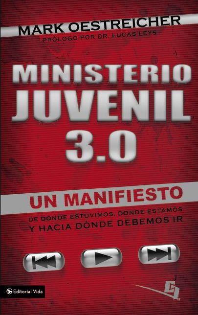 Ministerio juvenil 3.0: Un manifiesto de donde estuvimos, donde estamos y hacia donde debemos ir