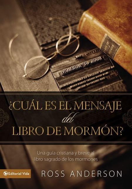 Cuál es el mensaje del Libro de Mormón?: Una guía cristiana y breve al libro sagrado de los mormones