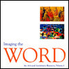 Imaging the Word: An Arts and Lectionary Resource