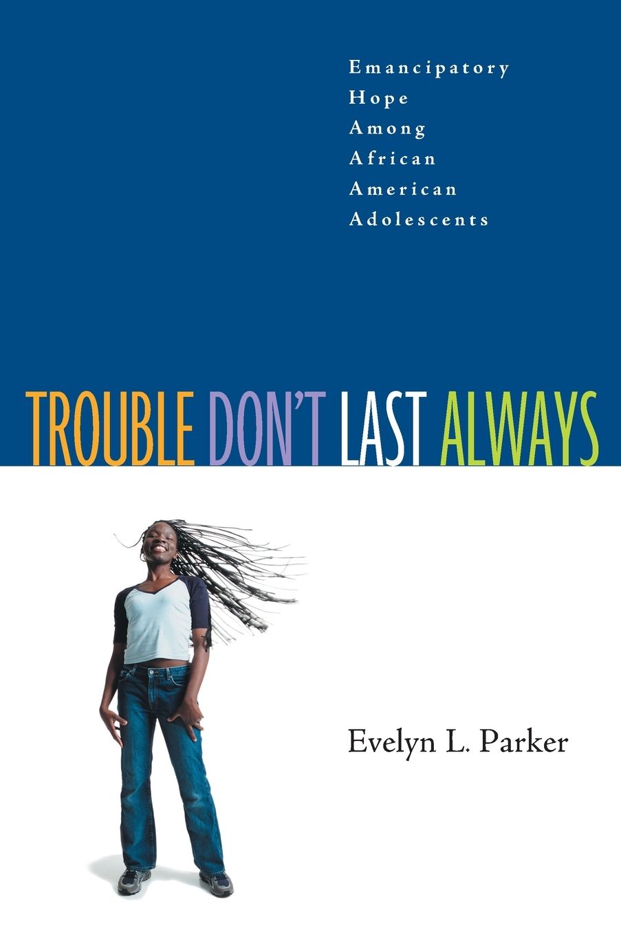 Trouble Don't Last Always: Emancipatory Hope among African American Adolescents