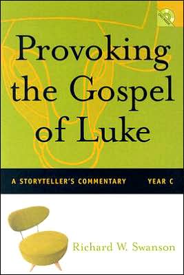 Provoking the Gospel of Luke: A Storyteller's Commentary, Year C