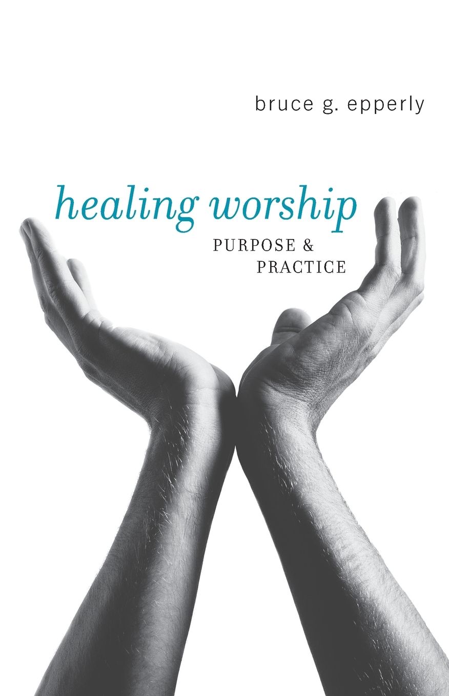 Healing Worship: Purpose and Practice