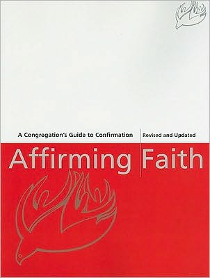 Affirming Faith: A Congregation's Guide to Confirmation