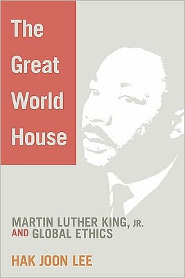 The Great World House: Martin Luther King, JR. and Global Ethics